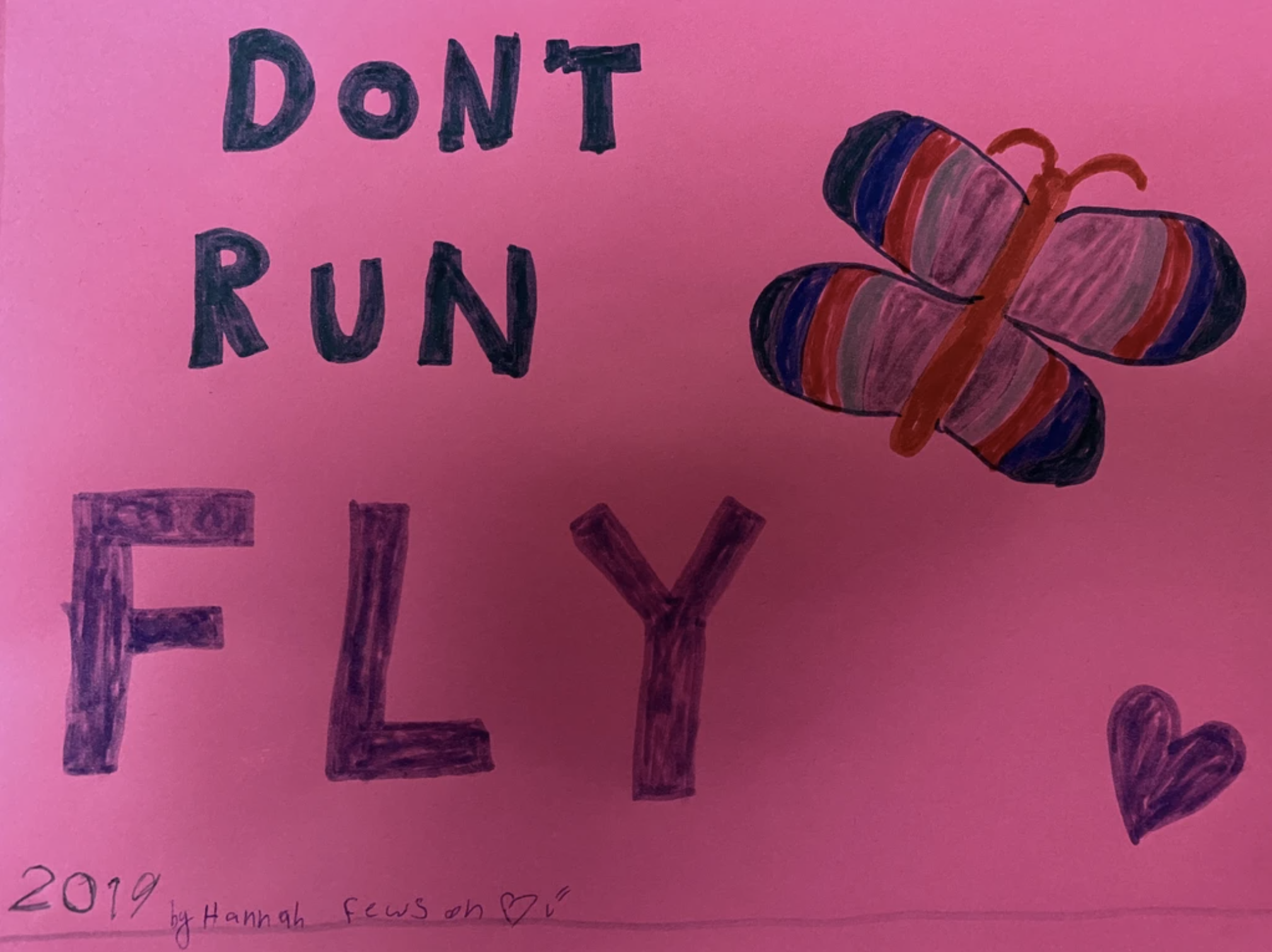 Don't run fly with a drawn butterfly and heart by Hannah Fews